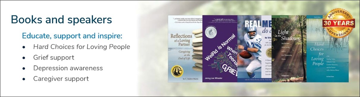 Books and speakers: Educate, support, and insipire: Hard choices for loving people, grief support, depression awareness, caregiver support